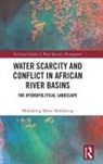 Mahlakeng Khosi Mahlakeng - Water Scarcity and Conflict in African River Basins