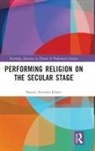 Sharon Aronson-Lehavi - Performing Religion on the Secular Stage