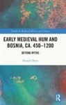 Danijel D¿ino, Danijel Dzino - Early Medieval Hum and Bosnia, Ca. 450-1200