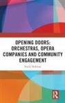 Emily Dollman - Opening Doors: Orchestras, Opera Companies and Community Engagement