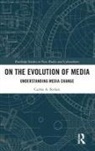 Carlos A. Scolari, Carlos A. (Universitat Pompeu Fabra Scolari, Scolari Carlos A. - On the Evolution of Media