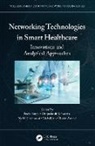 Pooja (Galgotias University Singh, Rohit Anand, Vishal Jain, Jain Vishal, Omprakash Kaiwartya, Nidhi Sindhwani... - Networking Technologies in Smart Healthcare