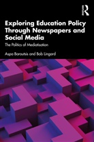 Aspa Baroutsis, Aspa (Queensland University of Technolo Baroutsis, Bob Lingard, Lingard Bob - Exploring Education Policy Through Newspapers and Social Media