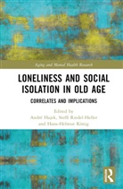 Andre (Hamburg Center for Health Economics Hajek, André Hajek, Hans-Helmut König, Steffi G. Riedel-Heller - Loneliness and Social Isolation in Old Age