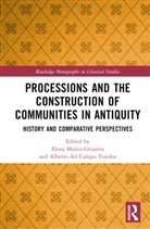 Elena Del Campo Tejedor Muniz-Grijalvo, Alberto del Campo Tejedor, Elena Muñiz-Grijalvo - Processions and the Construction of Communities in Antiquity