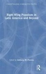 Anthony W. (King''''s College London) Pereira, Anthony W. Pereira, Pereira Anthony W. - Right-Wing Populism in Latin America and Beyond