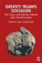 Marc James Leger, Marc James Léger - Identity Trumps Socialism