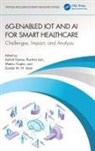 Ashish (Bharati Vidyapeeth''''s College of Kumar, Meenu Gupta, Sardar M. N. Islam, Islam Sardar M. N., Rachna Jain, Jain Rachna... - 6g-Enabled Iot and Ai for Smart Healthcare