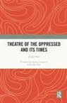 Julian Boal - Theatre of the Oppressed and Its Times