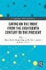 Rita Magagnoli Derrico, Peter J. Atkins, Rita d’Errico, Stefano Magagnoli, Magagnoli Stefano, Peter Scholliers... - Eating on the Move From the Eighteenth Century to the Present