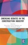 Ernest Aigbavboa Kissi, Clinton Aigbavboa, Ernest Kissi, Didibhuku Wellington Thwala - Emerging Debates in the Construction Industry