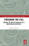 Daniel H. Spencer, Daniel H. (University of St. Andrews Spencer - Forsaking the Fall