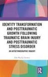 Dee Phyllis Genetti - Identity Transformation Posttraumatic Growth Following Traumatic