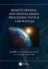 Marcelo de Carvalho Alves, Marcelo (Federal University of De Carvalho Alves, Luciana Sanches - Remote Sensing and Digital Image Processing With R - Lab Manual