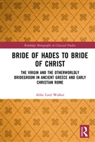 Abbe Lind Walker, Abbe Lind (Connecticut College Walker - Bride of Hades to Bride of Christ
