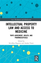 Srividhya Vanni Ragavan, Srividhya Ragavan, Ragavan Srividhya, Amaka Vanni - Intellectual Property Law and Access to Medicines