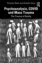 Tihamer Zana Bako, Tihamér Bakó, Katalin Zana - Psychoanalysis, Covid and Mass Trauma