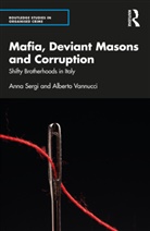 Anna Sergi, Anna (University of Essex Sergi, Sergi Anna, Alberto Vannucci, Vannucci Alberto - Mafia, Deviant Masons and Corruption