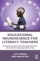 Ayan Mitra, Lucy Spence, Lucy Mitra Spence - Educational Neuroscience for Literacy Teachers