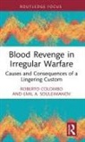 Roberto Colombo, Roberto (University of Glasgow Colombo, Emil Souleimanov, Souleimanov Emil - Blood Revenge in Irregular Warfare