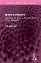 R. J. Johnston, R. J. (Prof Ron Johnston Has Passed Away Johnston, R. J. (University of Bristol Johnston, Johnston R. J. - Spatial Structures