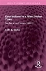 Colin G Clarke - East Indians in a West Indian Town