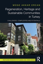 Muge Akkar Ercan, Muge (Middle East Technical Universit Akkar Ercan - Regeneration, Heritage and Sustainable Communities in Turkey