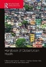Igor (Michigan State University) Pearson Vojnovic, Igor Pearson Vojnovic, Adriana Allen, Allen Adriana, Gershim Asiki, Geoff Deverteuil... - Handbook of Global Urban Health