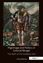 Imma Ramos - Pilgrimage and Politics in Colonial Bengal