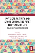 Richard Agans Bailey, Jennifer P. Agans, Richard Bailey, Jean Côté, Andy Daly-Smith, Phillip D. Tomporowski... - Physical Activity and Sport During the First Ten Years of Life