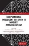 Suhel Ahmed (Indira Gandhi National Tribal U Khan, Mohammad Faisal, Omprakash Kaiwartya, Raees Ahmad Khan, Suhel Ahmed Khan, Rajeev Kumar... - Computational Intelligent Security in Wireless Communications