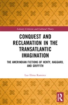 Luz Elena Ramirez, Ramirez Luz Elena - Conquest and Reclamation in the Transatlantic Imagination
