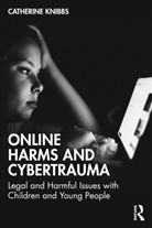 Catherine Knibbs - Online Harms and Cybertrauma