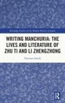 Norman Smith, Norman (University of Guelph Smith, Smith Norman - Writing Manchuria: The Lives and Literature of Zhu Ti and LI Zhengzhon