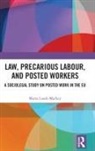 Marta Lasek-Markey - Law, Precarious Labour and Posted Workers