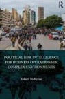 Robert McKellar - Political Risk Intelligence for Business Operations in Complex