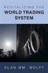 Alan Wm. Wolff, Alan Wm. (Peterson Institute for Internatio Wolff - Revitalizing the World Trading System