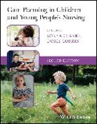 Sonya (Queens University Belfast) Corkin Clarke, Sonya Clarke, Clarke Sonya, Doris Corkin, Corkin Doris - Care Planning in Children and Young People''s Nursing