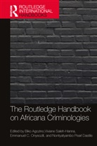 Biko Onyeozili Agozino, Biko Agozino, Nontyatyambo Dastile, Emmanuel Onyeozili, Viviane Saleh-Hanna, Saleh-Hanna Viviane - Routledge Handbook of Africana Criminologies