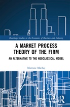 Mateusz Machaj - Market Process Theory of the Firm