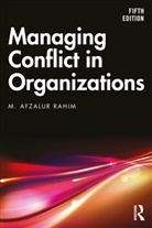 M. Afzalur Rahim, Rahim M. Afzalur - Managing Conflict in Organizations
