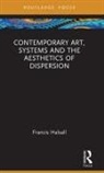 Francis Halsall, Francis (National College of Art and Desi Halsall, Halsall Francis - Contemporary Art, Systems and the Aesthetics of Dispersion
