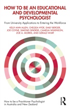Kelly-Ann Allen, Kelly-Ann (Monash University Allen, Emily Berger, Joe Coyne, Simone Gindidis, Chelsea Hyde... - How to Be an Educational and Developmental Psychologist