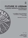 Utpal Parthasarathy Sharma, Aparna, Dr Aparna, R. Parthasarathy, Parthasarathy R., Utpal Sharma... - Future Is Urban: Livability, Resilience & Resource Conservation