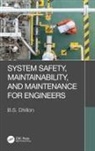 B.S. Dhillon - System Safety, Maintainability, and Maintenance for Engineers