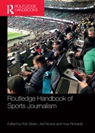Rob (University of Brighton Steen, Jed Novick, Novick Jed, Huw Richards, Richards Huw, Rob Steen... - Routledge Handbook of Sports Journalism