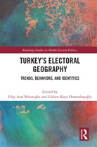 Edip Asaf Osmanbasoglu Bekaroglu, Edip Asaf Bekaroglu, Edip Asaf Bekaroğlu, Gülsen Kaya Osmanbasoglu, Gülsen Kaya Osmanbaşoğlu - Turkey''s Electoral Geography