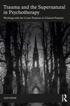 Alex Monk - Trauma and the Supernatural in Psychotherapy