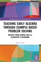 Meixia Ding, Meixia (Temple University Ding - Teaching Early Algebra Through Example-Based Problem Solving