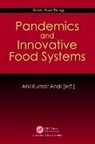 Anil (Agriculture and Bioresources Kumar Anal, Anil Kumar Anal - Pandemics and Innovative Food Systems